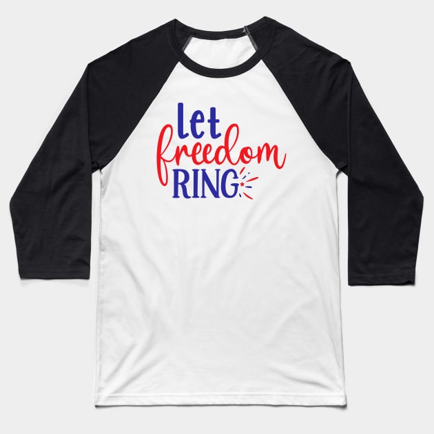 Let Freedom Ring Baseball T-Shirt by Hastag Pos